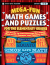 Mega-Fun Math Games and Puzzles for the Elementary Grades: Over 125 Activities that Teach Math Facts, Concepts, and Thinking Skills (047034475X) cover image