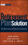 The Retirement Plan Solution: The Reinvention of Defined Contribution (047039885X) cover image