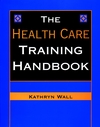 The Health Care Training Handbook (078794565X) cover image