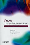 Stress in Health Professionals: Psychological and Organisational Causes and Interventions (0471998761) cover image