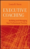 Executive Coaching: Building and Managing Your Professional Practice (0470177462) cover image