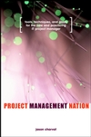 Project Management Nation: Tools, Techniques, and Goals for the New and Practicing IT Project Manager (0471139262) cover image