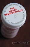 The Merck Druggernaut: The Inside Story of a Pharmaceutical Giant (0471679062) cover image