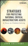 Strategies for Protecting National Critical Infrastructure Assets: A Focus on Problem-Solving (0471799262) cover image