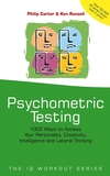 Psychometric Testing: 1000 Ways to Assess Your Personality, Creativity, Intelligence and Lateral Thinking (0471523763) cover image