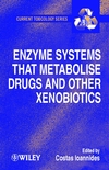 Enzyme Systems that Metabolise Drugs and Other Xenobiotics (0471894664) cover image