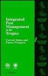 Integrated Pest Management in the Tropics: Current Status and Future Prospects (0471960764) cover image