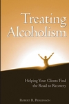 Treating Alcoholism: Helping Your Clients Find the Road to Recovery (0471658065) cover image