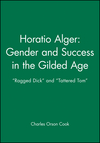 Horatio Alger: Gender and Success in the Gilded Age: 