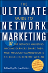 The Ultimate Guide to Network Marketing: 37 Top Network Marketing Income-Earners Share Their Most Preciously Guarded Secrets to Building Extreme Wealth (0471716766) cover image