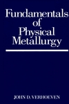 Fundamentals of Physical Metallurgy (0471906166) cover image