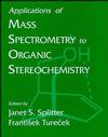Applications of Mass Spectrometry to Organic Sterochemistry (0471186767) cover image