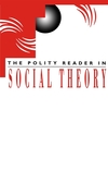 The Polity Reader in Social Theory (0745612067) cover image