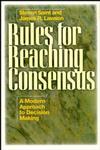 Rules for Reaching Consensus: A Modern Approach to Decision Making (0893842567) cover image