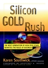 Silicon Gold Rush: The Next Generation of High-Tech Stars Rewrites the Rules of Business (0471246468) cover image