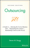Outsourcing: A Guide to ... Selecting the Correct Business Unit ... Negotiating the Contract ... Maintaining Control of the Process, 2nd Edition (0471676268) cover image