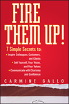 Fire Them Up!: 7 Simple Secrets to: Inspire Colleagues, Customers, and Clients; Sell Yourself, Your Vision, and Your Values; Communicate with Charisma and Confidence (0470165669) cover image