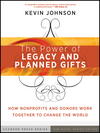 The Power of Legacy and Planned Gifts: How Nonprofits and Donors Work Together to Change the World (0470541369) cover image