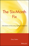 The Six-Month Fix: Adventures in Rescuing Failing Companies (0471036269) cover image