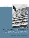 Weathering and Durability in Landscape Architecture: Fundamentals, Practices, and Case Studies (0471392669) cover image