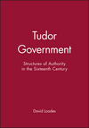 Tudor Government: Structures of Authority in the Sixteenth Century (0631191569) cover image