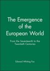 The Emergence of the Modern European World: From the Seventeenth to the Twentieth Centuries (1557861269) cover image