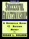 Secrets of Successful Grantsmanship: A Guerrilla Guide to Raising Money (078790306X) cover image