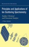 Principles and Applications of Ion Scattering Spectrometry: Surface Chemical and Structural Analysis (0471202770) cover image