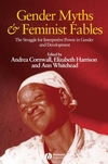 Gender Myths and Feminist Fables: The Struggle for Interpretive Power in Gender and Development (1405169370) cover image