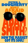 Who's Afraid of Adam Smith?: How the Market Got Its Soul (0471471771) cover image