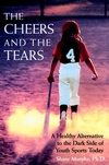 The Cheers and the Tears: A Healthy Alternative to the Dark Side of Youth Sports Today (0787940372) cover image