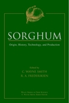 Sorghum: Origin, History, Technology, and Production (0471242373) cover image