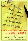 How Come Every Time I Get Stabbed in the Back My Fingerprints Are on the Knife?: And Other Meditations on Management (0787947873) cover image