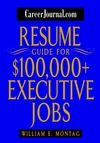 CareerJournal.com Resume Guide for $100,000 + Executive Jobs (0471232874) cover image