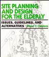 Site Planning and Design for the Elderly: Issues, Guidelines, and Alternatives (0471285374) cover image