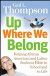 Up Where We Belong: Helping African American and Latino Students Rise in School and in Life (0787995975) cover image