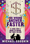 The Wrong Answer Faster: The Inside Story of Making the Machine that Trades Trillions (1118238575) cover image
