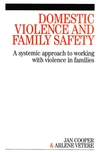 Domestic Violence and Family Safety: A systemic approach to working with violence in families (1861564775) cover image