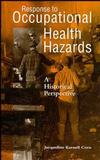 Response to Occupational Health Hazards: A Historical Perspective (0471284076) cover image