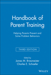Handbook of Parent Training: Helping Parents Prevent and Solve Problem Behaviors, 3rd Edition (0471789976) cover image