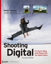 Shooting Digital: Pro Tips for Taking Great Pictures with Your Digital Camera, 2nd Edition