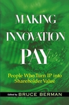 Making Innovation Pay: People Who Turn IP Into Shareholder Value (0471733377) cover image