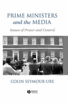 Prime Ministers and the Media: Issues of Power and Control (0631187677) cover image