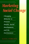 Marketing Social Change: Changing Behavior to Promote Health, Social Development, and the Environment (0787901377) cover image