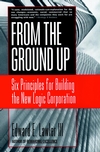 From The Ground Up: Six Principles for Building the New Logic Corporation (0787951978) cover image