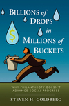 Billions of Drops in Millions of Buckets: Why Philanthropy Doesn't Advance Social Progress (0470454679) cover image