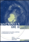When Cells Die II: A Comprehensive Evaluation of Apoptosis and Programmed Cell Death (0471219479) cover image