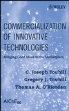 Commercialization of Innovative Technologies: Bringing Good Ideas to the Marketplace (047023007X) cover image