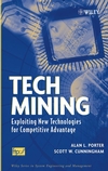 Tech Mining: Exploiting New Technologies for Competitive Advantage (047147567X) cover image