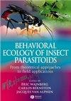 Behavioral Ecology of Insect Parasitoids: From Theoretical Approaches to Field Applications (140516347X) cover image